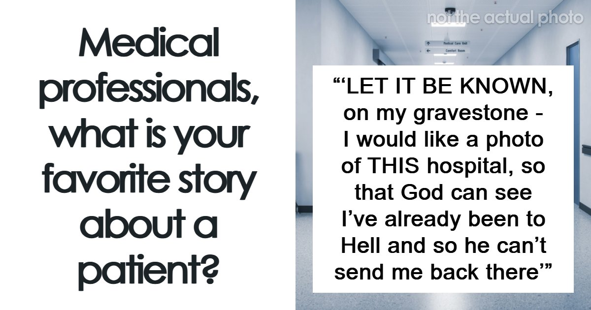65 Unforgettable Patient Stories That Medical Professionals Could Never Quite Get Over