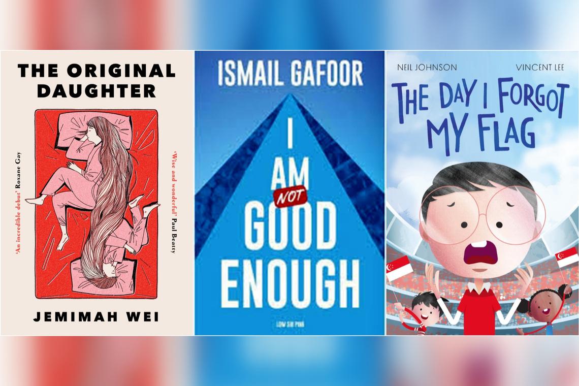 (From left) Singaporean writer Jemimah Wei’s debut novel The Original Daughter, I Am Not Good Enough by Ismail Gafoor and Low Shi Ping,  The Day I Forgot My Flag by Neil Johnson, illustrated by Vincent Lee.