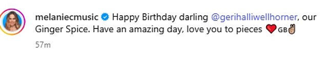 Meanwhile, Mel C shared her own heartfelt message, writing: 'Happy birthday darling Geri, our Ginger Spice. Have an amazing day, love you to pieces'