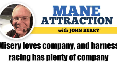 Misery loves company, and harness racing has plenty of company