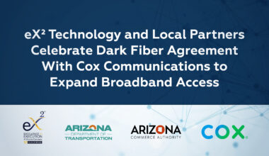 eX² Technology and Arizona Partners Announce Agreement With Cox Communications To Expand Broadband Access