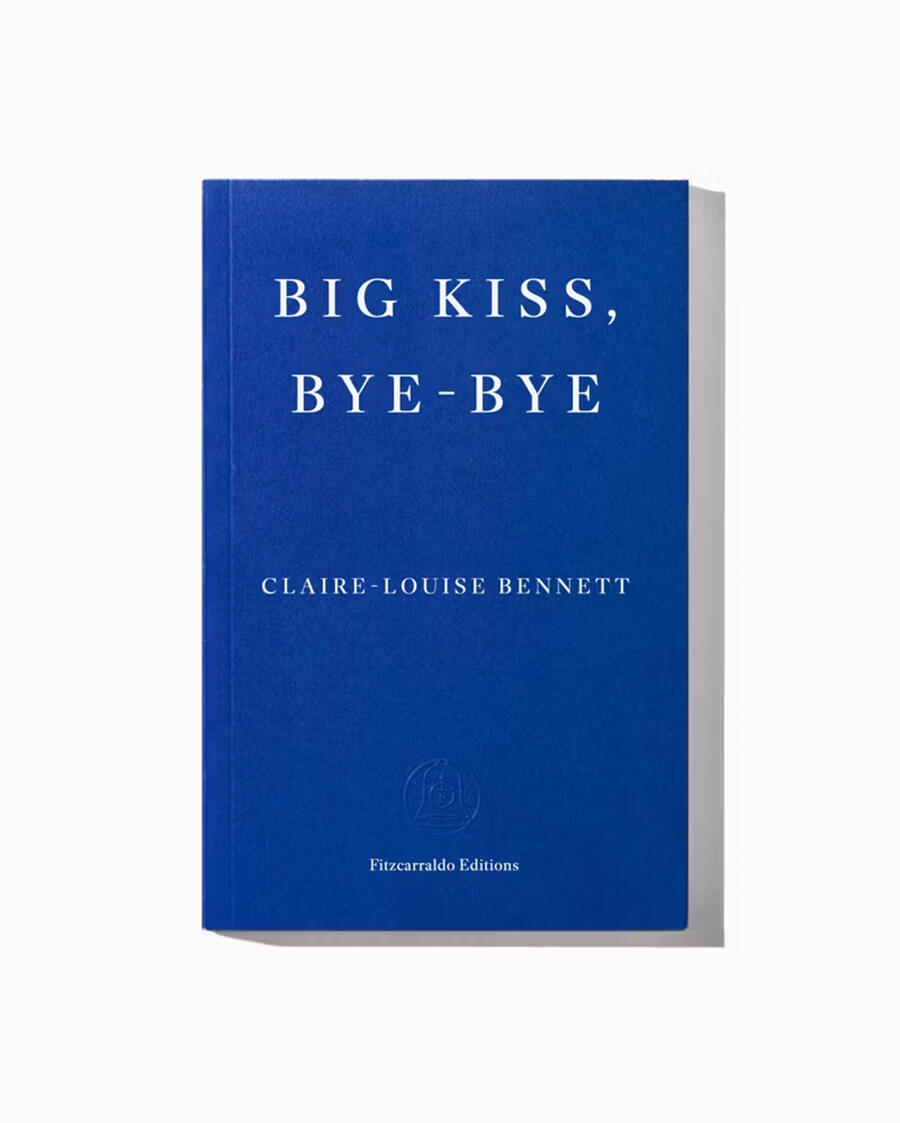claire-louise-bennett-big-kiss-bye-bye