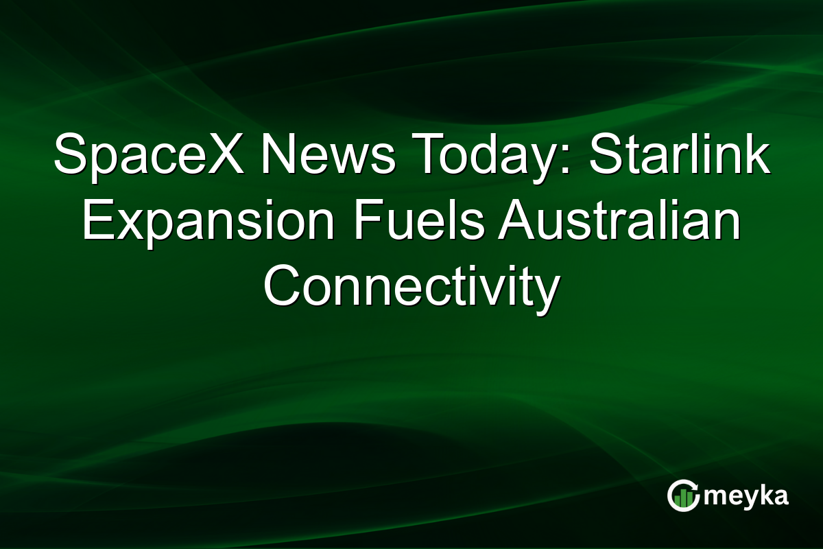 SpaceX News Today: Starlink Expansion Fuels Australian Connectivity