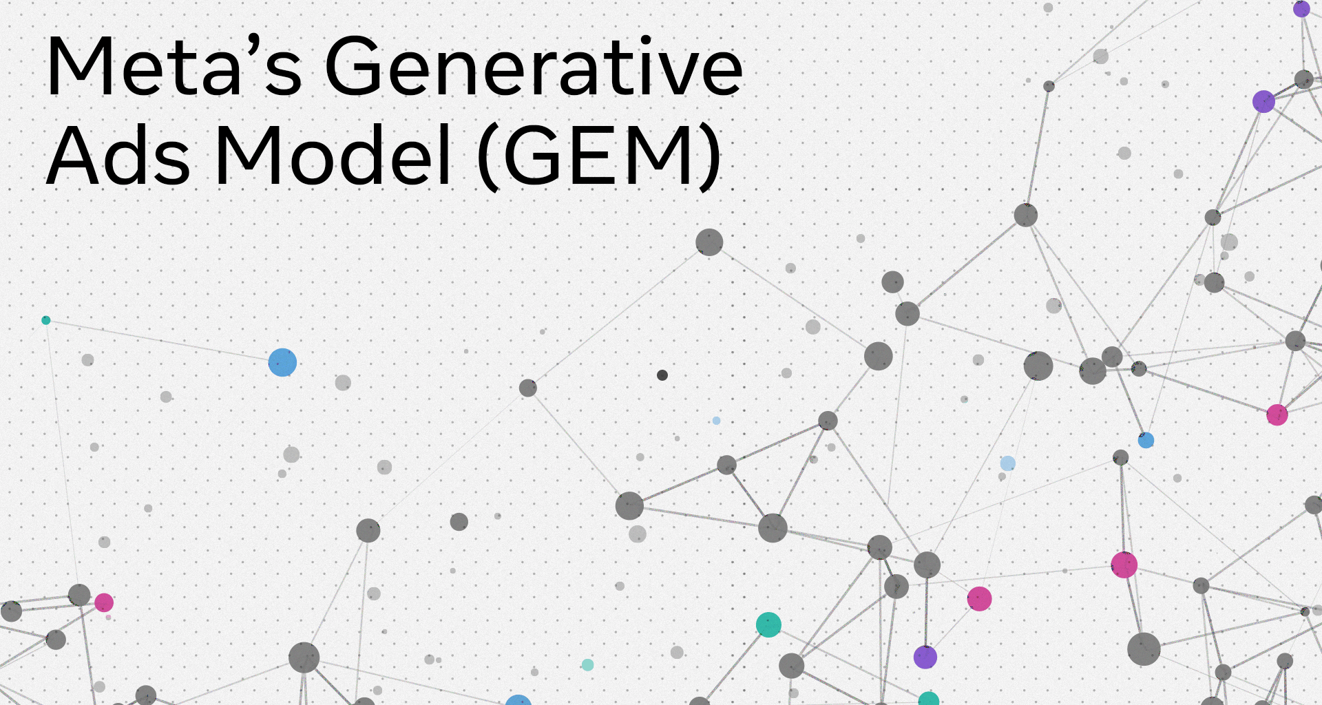 Meta’s Generative Ads Model (GEM): The Central Brain Accelerating Ads Recommendation AI Innovation