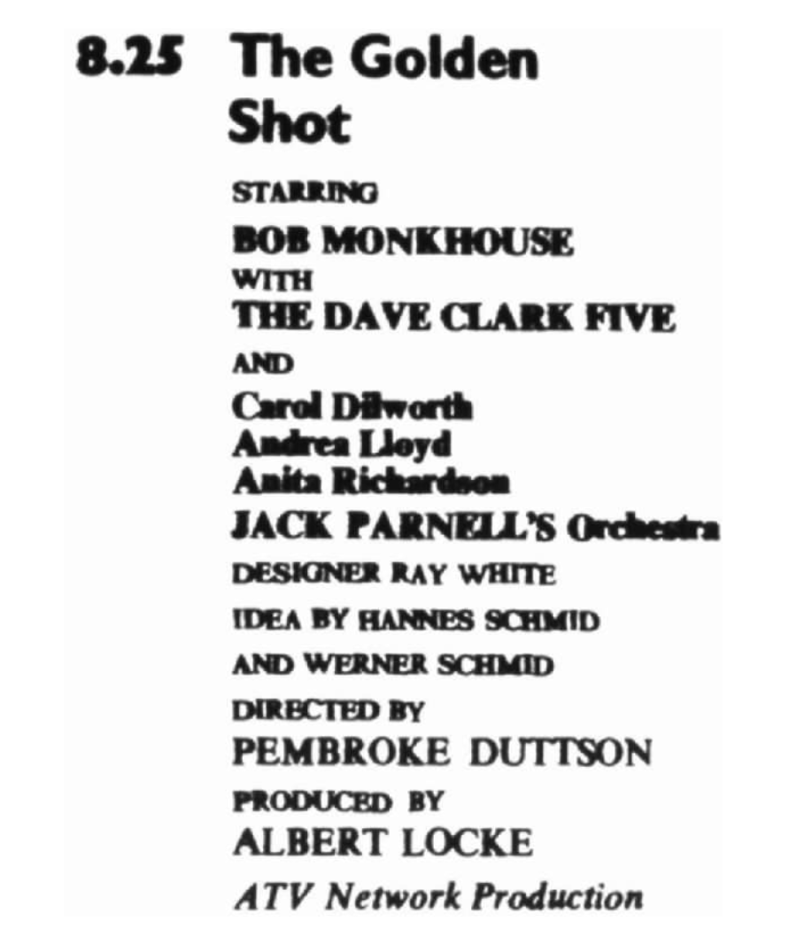 8.25 The Golden Shot
Starring Bob Monkhouse
With The Dave Clark Five