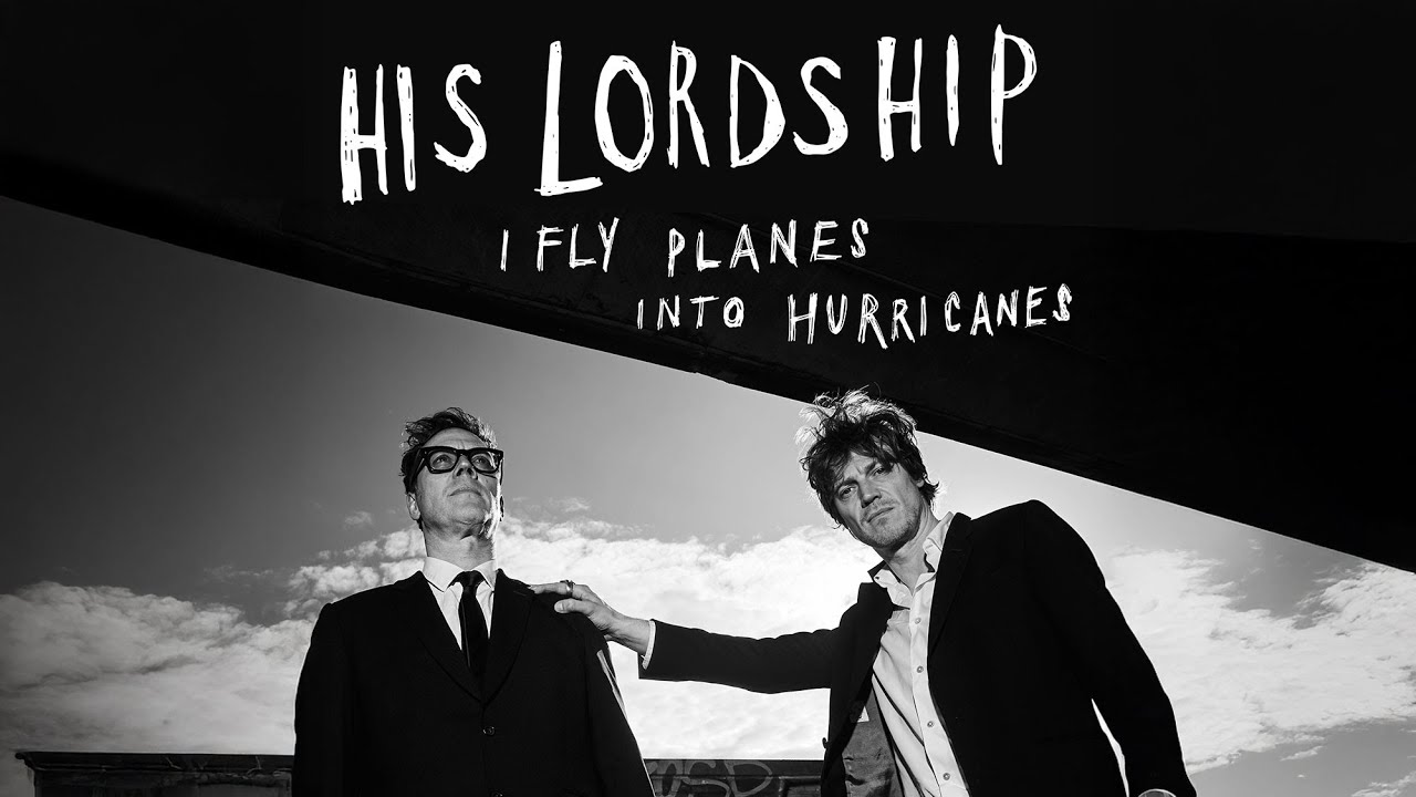 His Lordship - I Fly Planes Into Hurricanes - YouTube