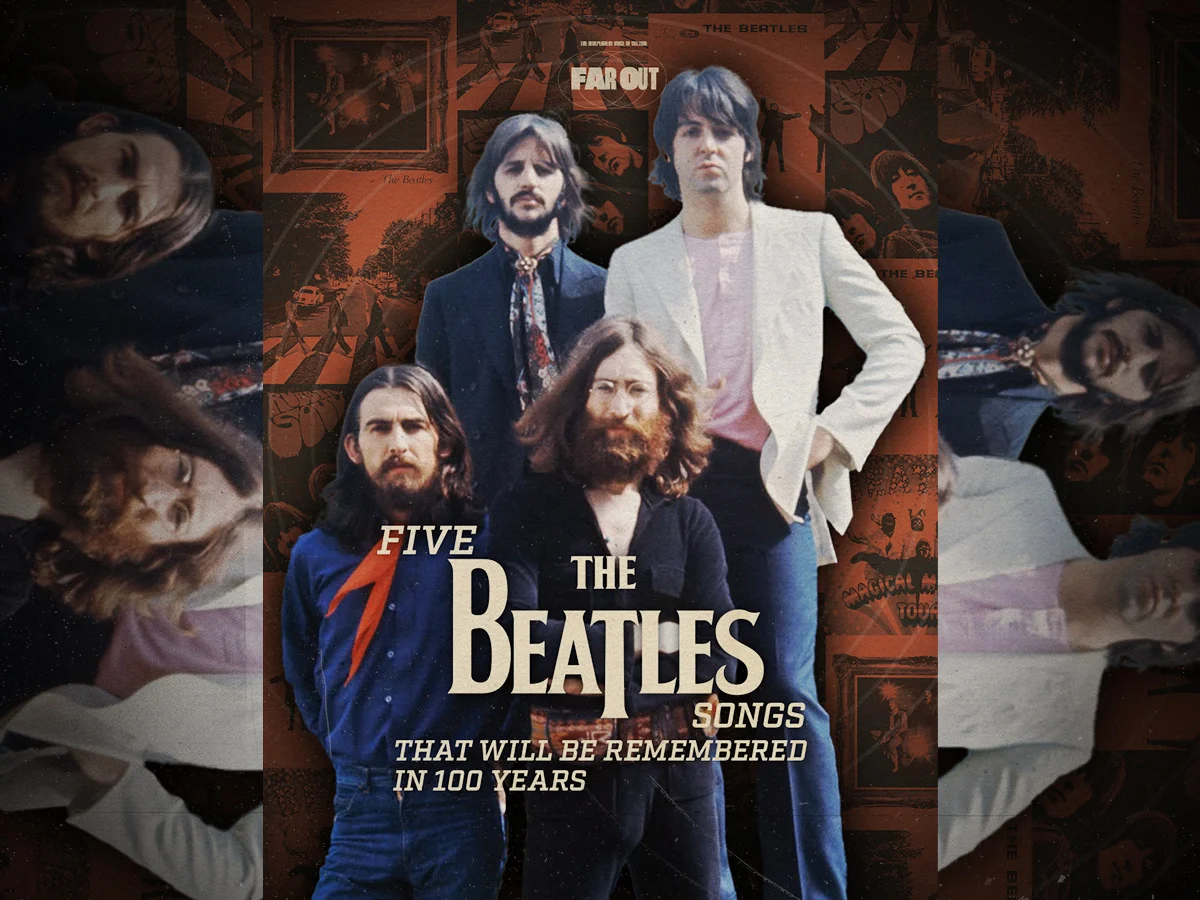 Five Beatles songs that will still be remembered in 100 years