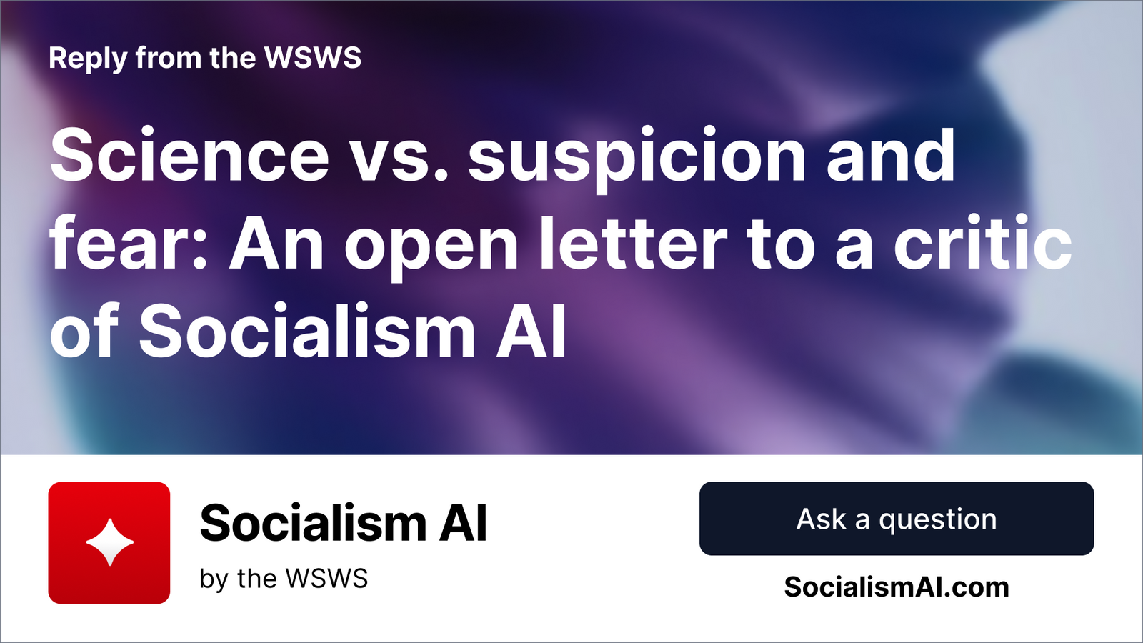 Science vs. suspicion and fear: An Open Letter to a critic of Socialism AI