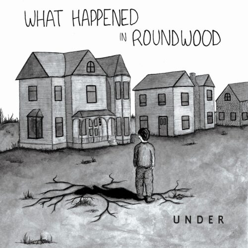 Under - What Happened In Roundwood Review