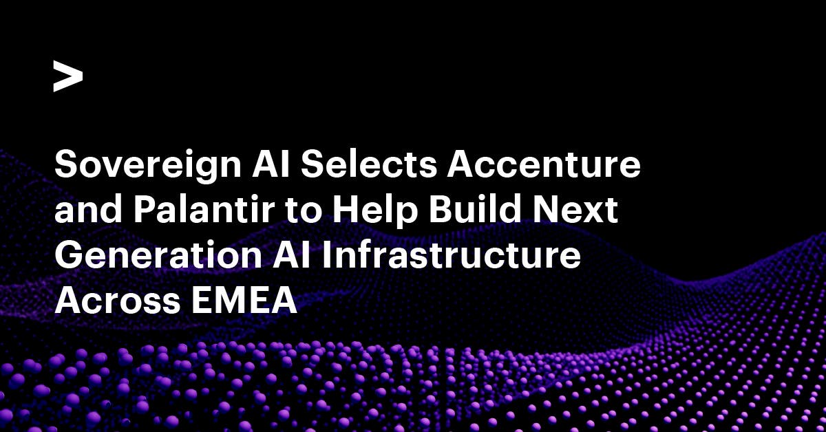 Sovereign AI Selects Accenture and Palantir to Help Build Next Generation AI Infrastructure Across EMEA