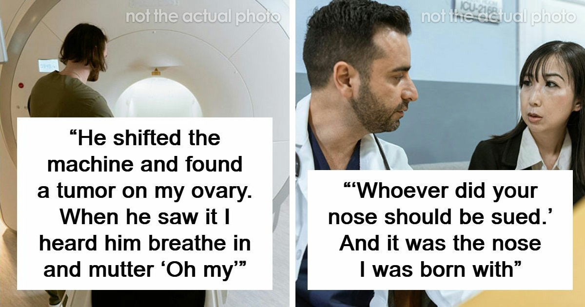 “I Had A Tumor, They Told Me It Was Stress”: 53 Stories That Prove Doctors Can Say Terrible Things