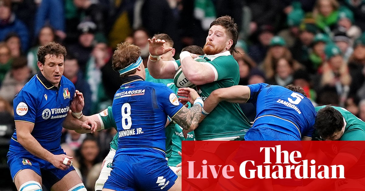 Ireland v Italy: Six Nations rugby union – live | Six Nations 2026