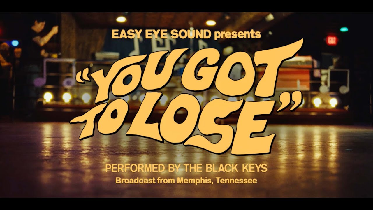 The Black Keys - You Got To Lose (Official Music Video) - YouTube
