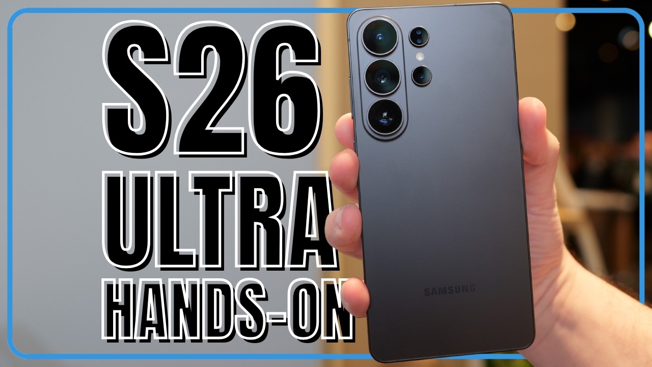 Galaxy S26 Ultra HANDS ON | Biggest Upgrades vs. S25 Ultra - YouTube