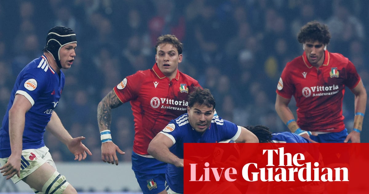 France 33-8 Italy: Six Nations rugby union – as it happened | Six Nations 2026