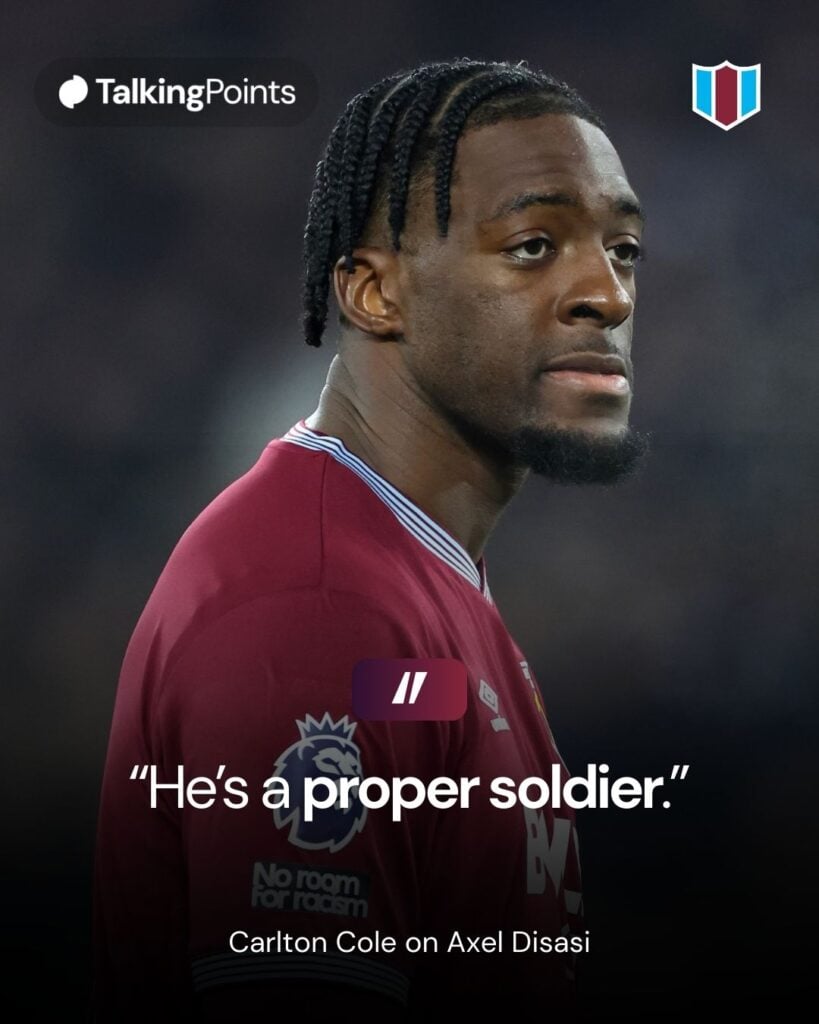 A graphic showing Carlton Cole's comments on West Ham United defender Axel Disasi. It reads 'he's a proper solider'.