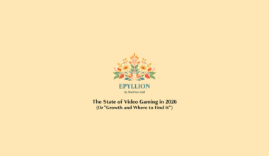 The State of Video Gaming in 2026 by Matthew Ball / Epyllion - MatthewBall.co