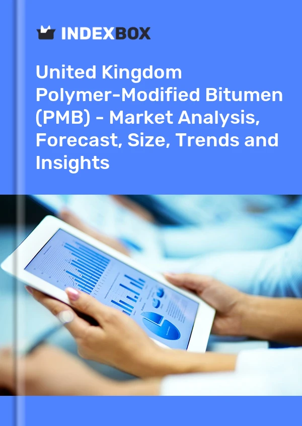 Polymer-Modified Bitumen (PMB) Market in the United Kingdom | Report - IndexBox
