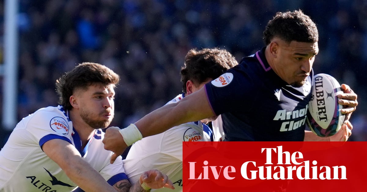 Scotland v France: Six Nations rugby union – live | Six Nations 2026