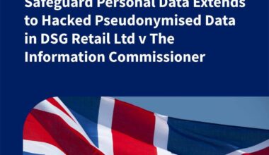 UK Court Rules Duty to Safeguard Personal Data Extends to Hacked Pseudonymised Data in DSG Retail Ltd v The Information Commissioner