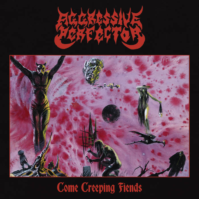 Aggressive Perfector - Come Creeping Fiends Review
