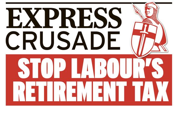 The Express has launched a Stop Labour's Retirement Tax crusade