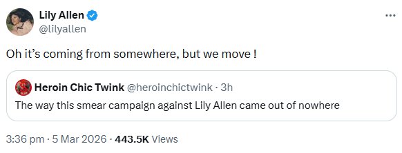 Oh it?s coming from somewhere but we move - an X post from Lily Allen