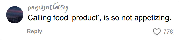 Comment on a social media post criticizing food by calling it a product, with 776 likes visible. Comment on a social media post criticizing food by calling it a product, with 776 likes visible.