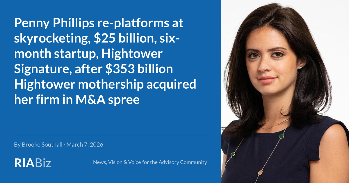 Penny Phillips re-platforms at skyrocketing, $25 billion, six-month startup, Hightower Signature, after $353 billion Hightower mothership acquired her firm in M&A spree - RIABiz