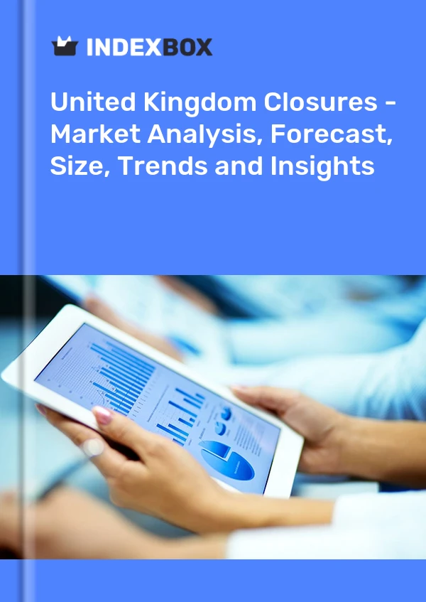 Closures Market in the United Kingdom | Report - IndexBox