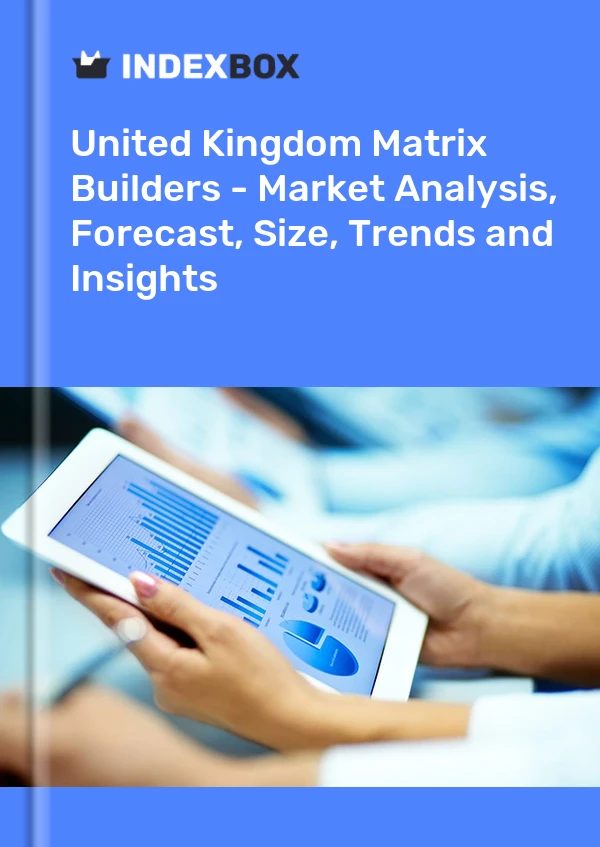 Matrix Builders Market in the United Kingdom | Report - IndexBox