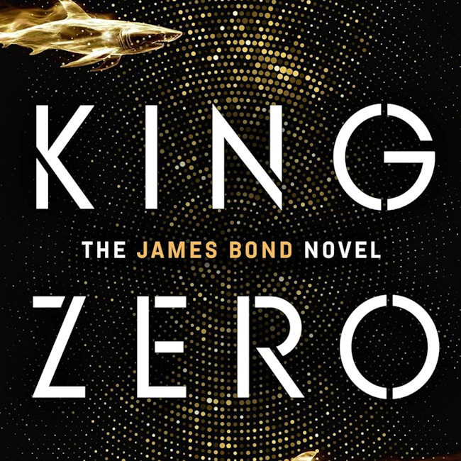 King Zero - A new James Bond novel by Charlie Higson is coming soon - James Bond 007 :: MI6