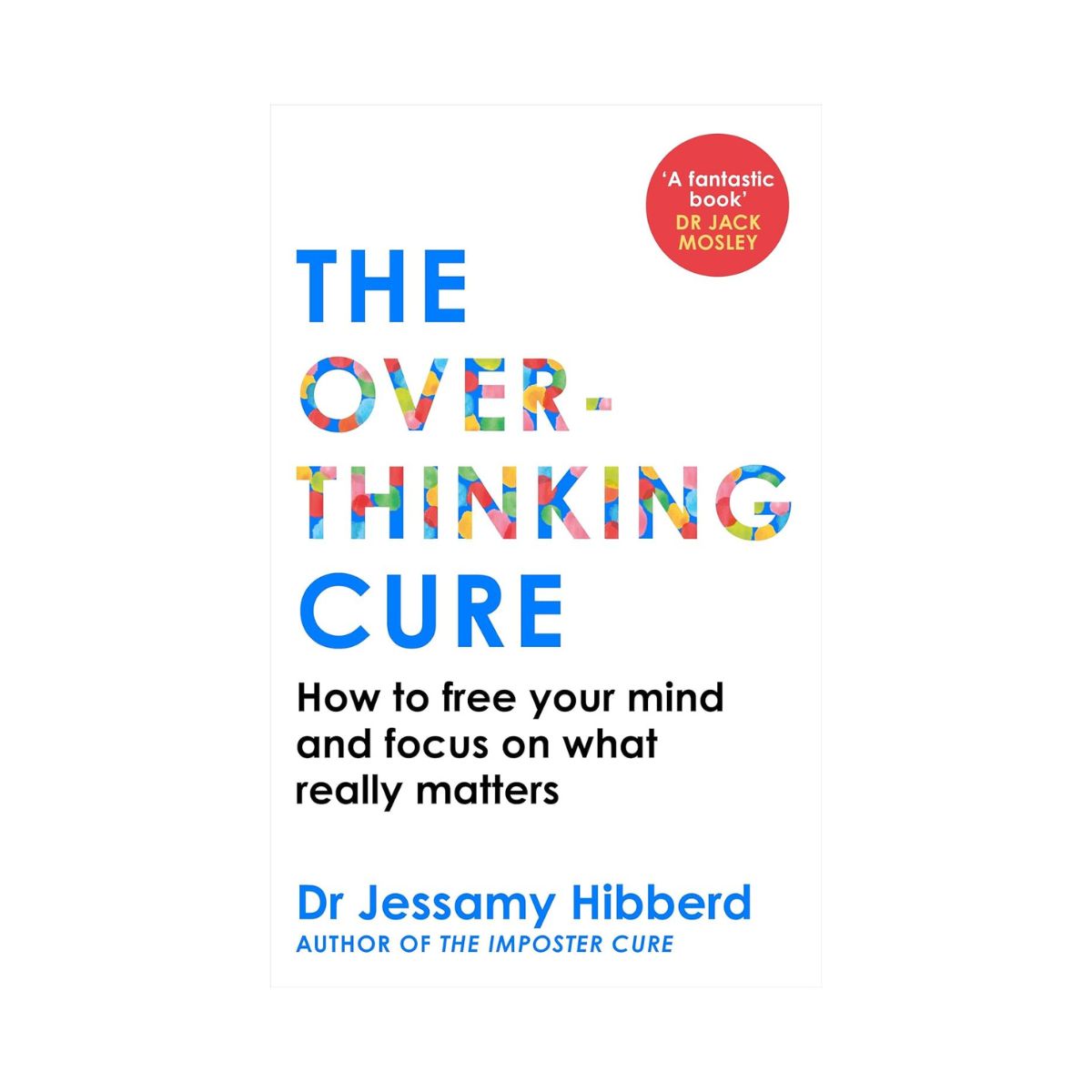 The Overthinking Cure by Dr Jessamy Hibberd