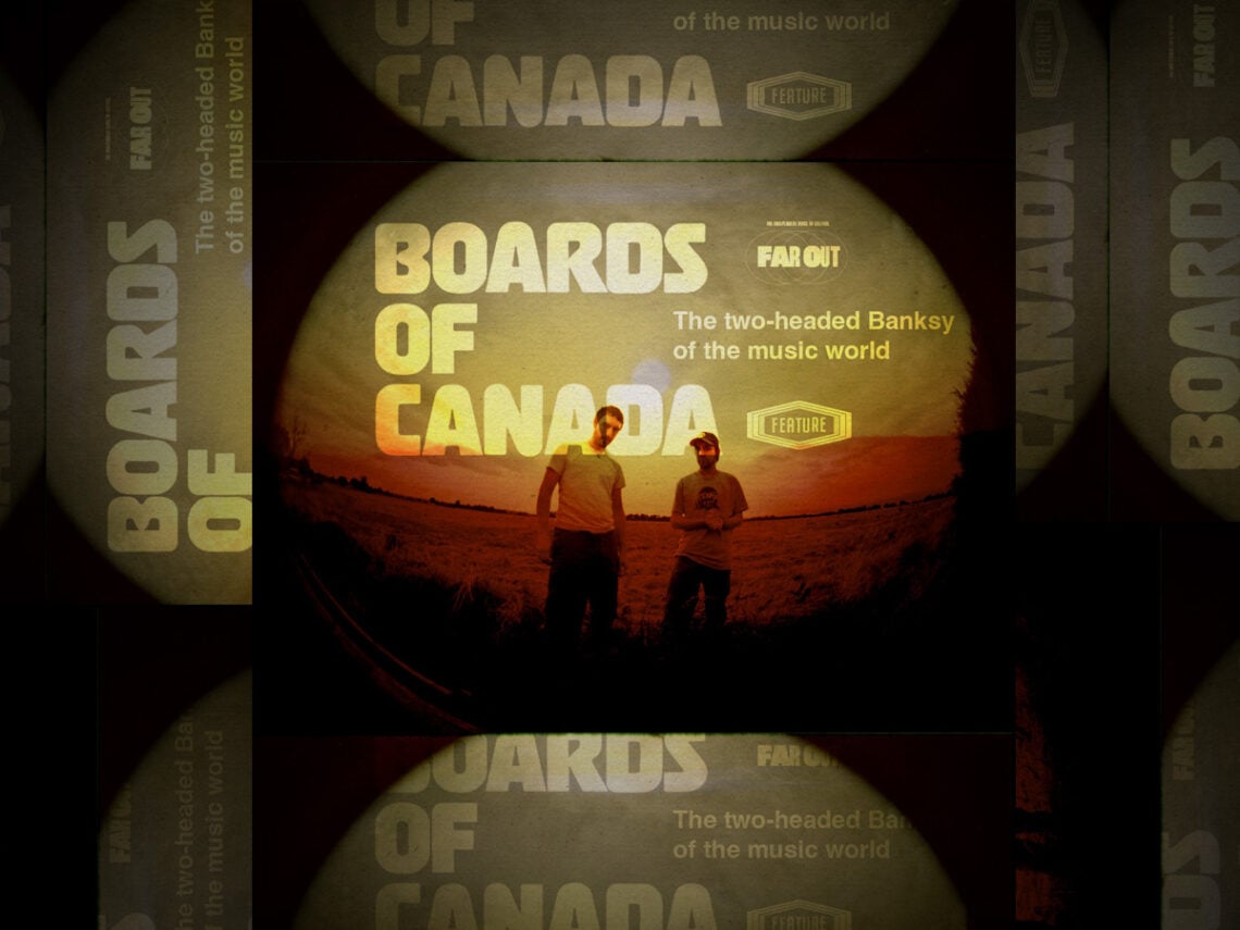 Boards of Canada- The two-headed Banksy of the music world -