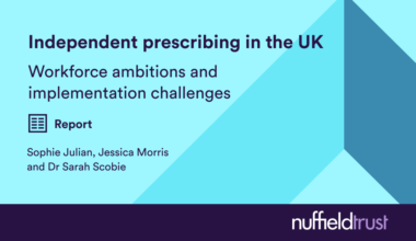 Independent prescribing in the UK: Workforce ambitions and implementation challenges