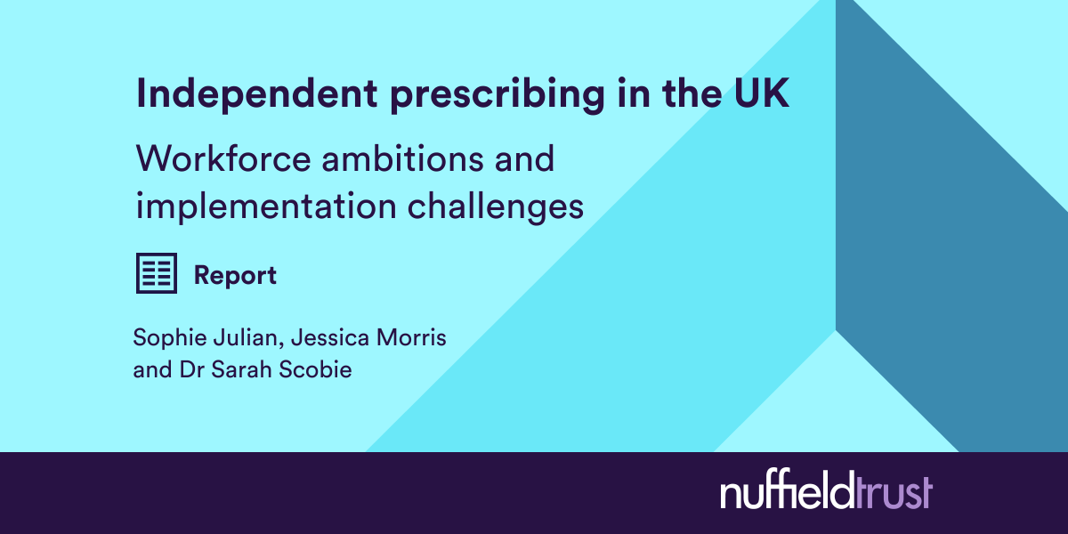 Independent prescribing in the UK: Workforce ambitions and implementation challenges