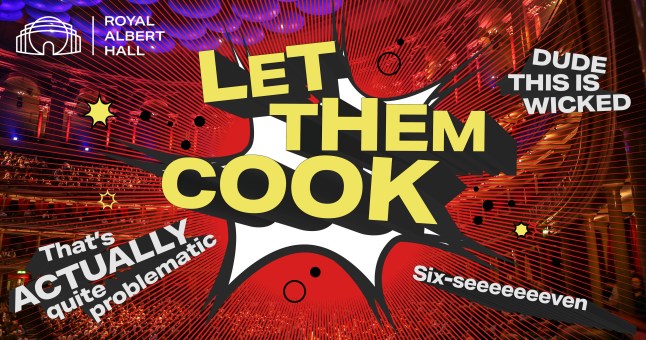 Let them cook advert from Royal Albert Hall