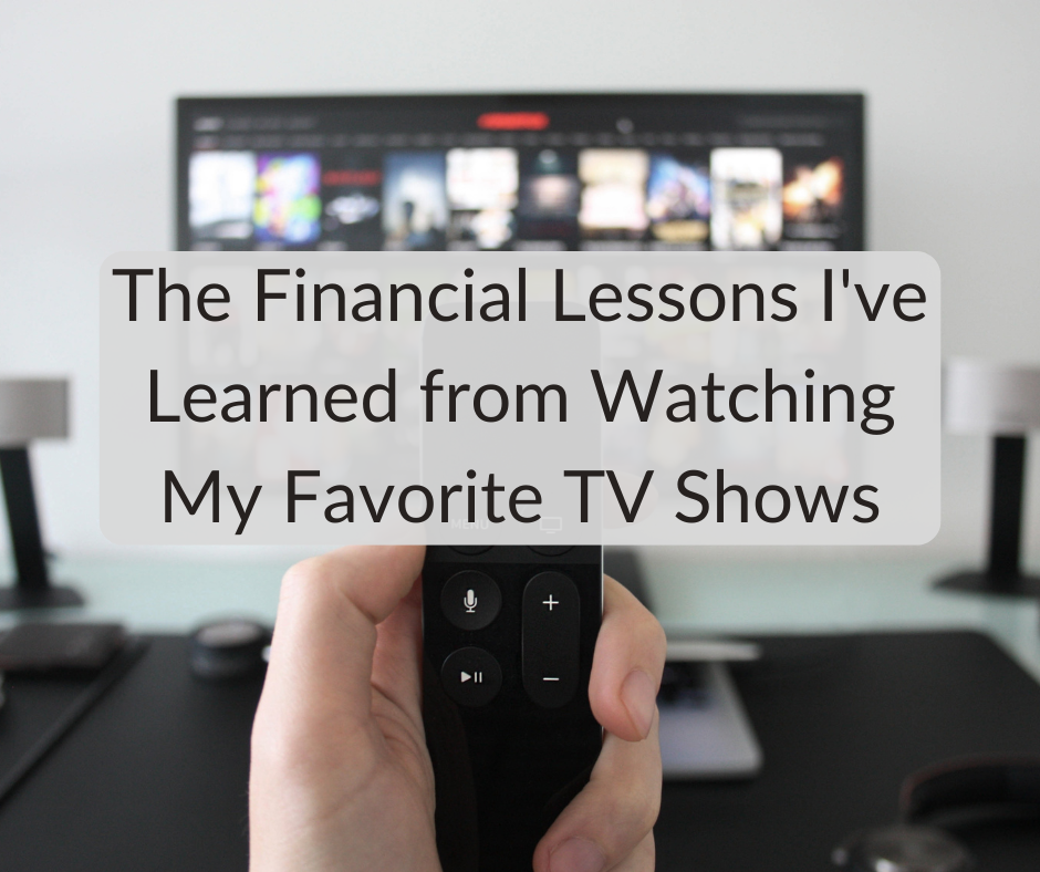 The Financial Lessons I've Learned from Watching My Favorite TV Shows