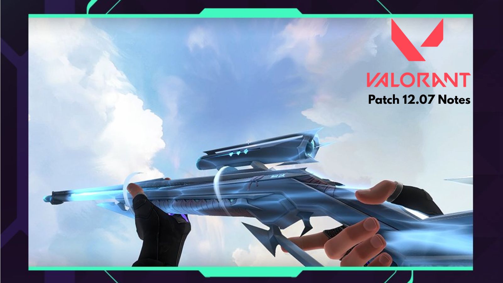 Valorant Patch 12.07 Notes