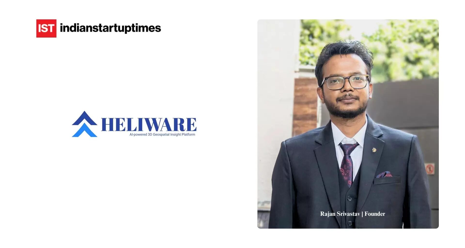 Mapping the Future with AI: Rajan Srivastav on Building Heliware’s 3D Geospatial Intelligence Platform