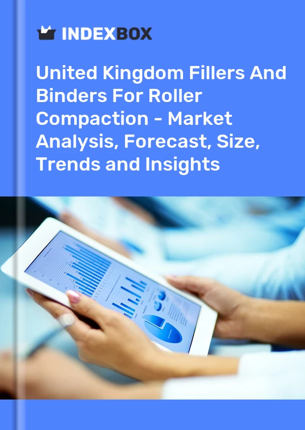 Fillers and Binders for Roller Compaction Market in the United Kingdom | Report - IndexBox
