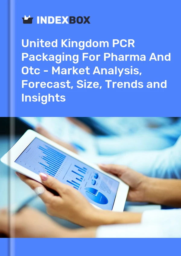 PCR Packaging for Pharma and Otc Market in the United Kingdom | Report - IndexBox