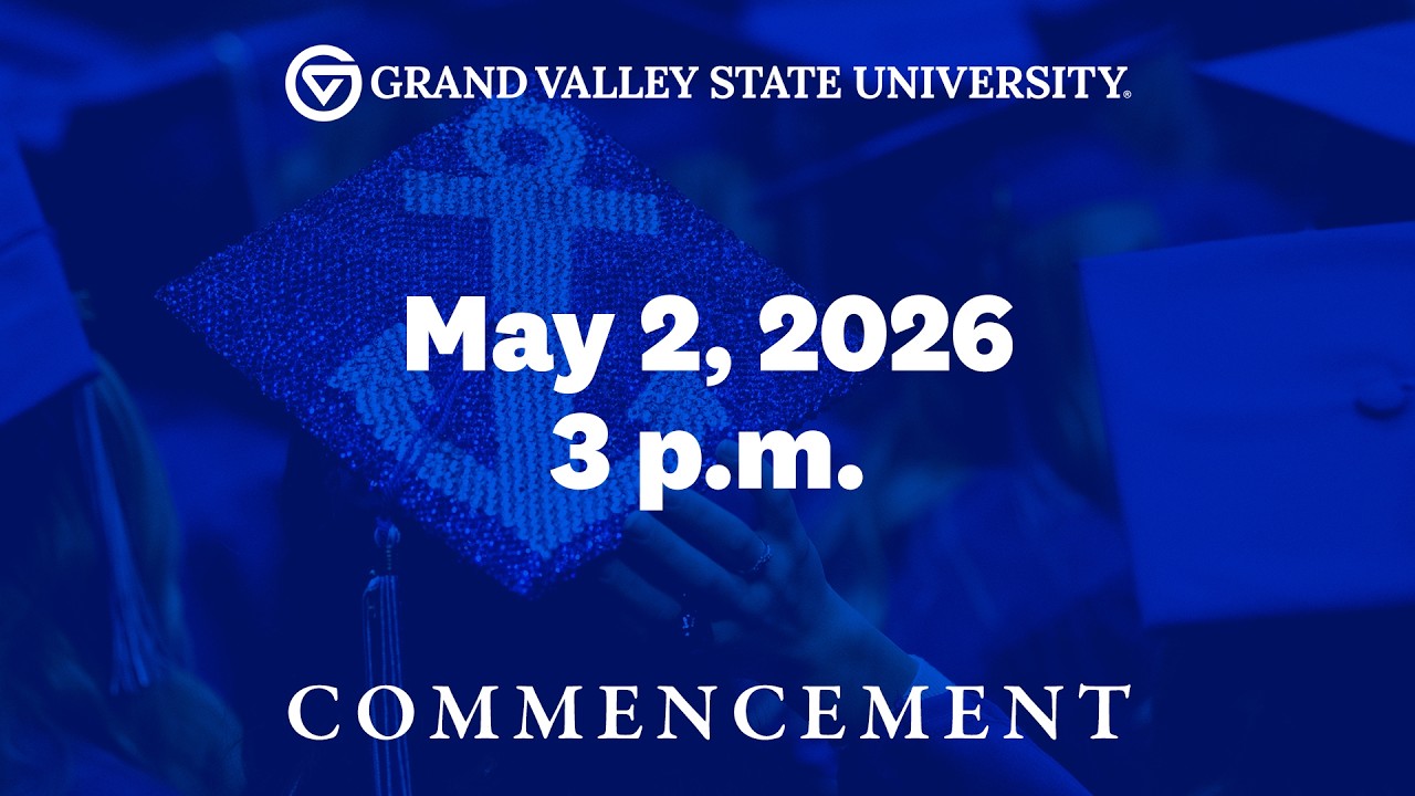 GVSU Commencement May 2, 2026 at 3 p.m. - YouTube