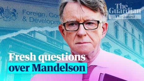 Why was Mandelson given security clearance after warnings over foreign ties? - The Latest
