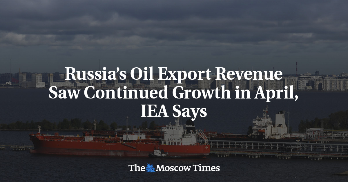 Russia’s Oil Export Revenue Saw Continued Growth in April, IEA Says