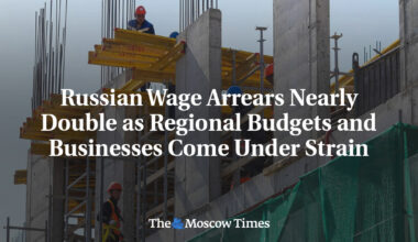Russian Wage Arrears Nearly Double as Regional Budgets and Businesses Come Under Strain