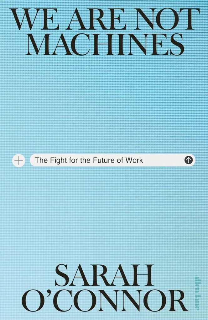 Book cover for "We Are Not Machines: The Fight for the Future of Work" by Sarah O'Connor, featuring the title in large black text against a pixelated blue background, with the subtitle presented as a search bar entry.