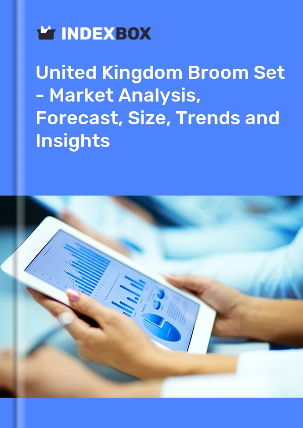 Broom Set Market in the United Kingdom | Report - IndexBox
