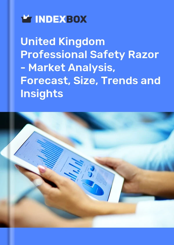 Professional Safety Razor Market in the United Kingdom | Report - IndexBox