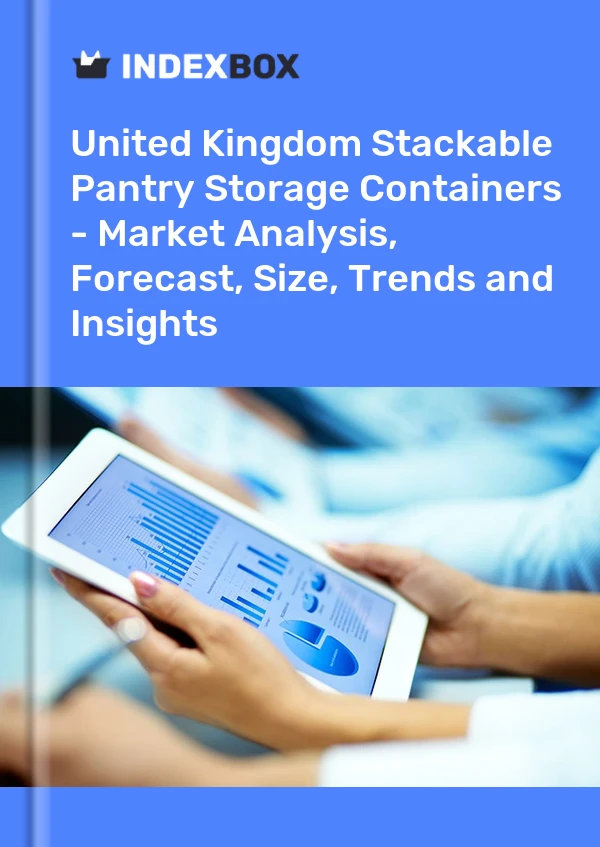 Stackable Pantry Storage Containers Market in the United Kingdom | Report - IndexBox